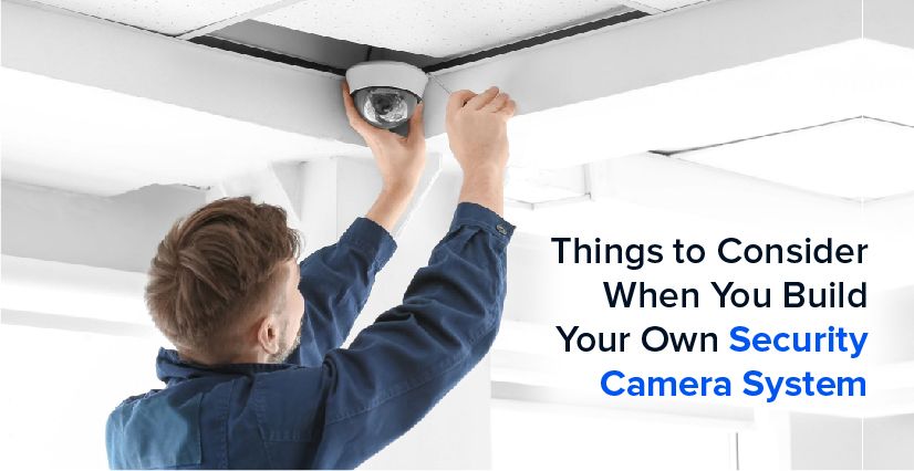 things to consider before build your own home surveillance system cornerstone protection