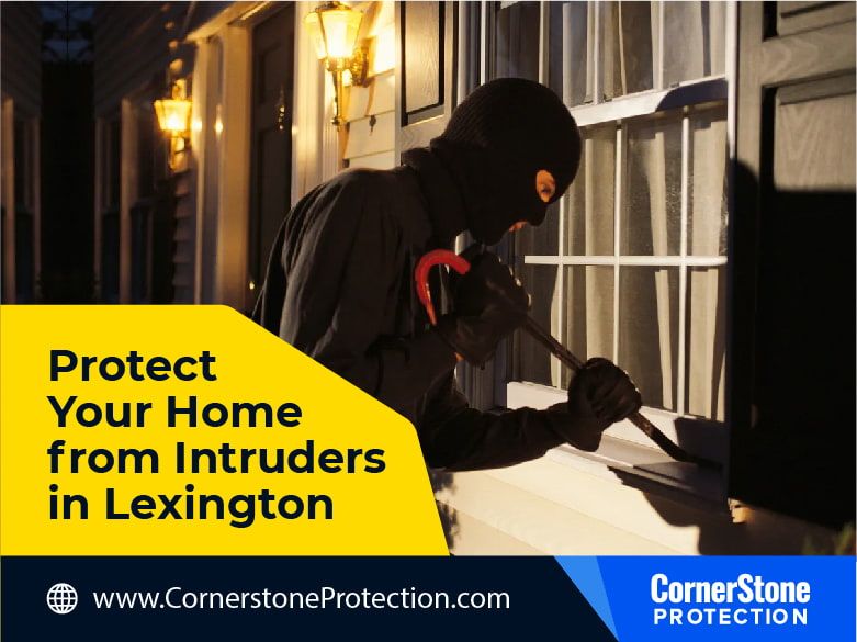 how to protect your home from intruders in lexington cornerstone protection